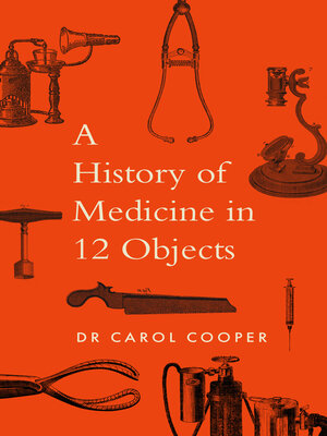 cover image of A History of Medicine in 12 Objects